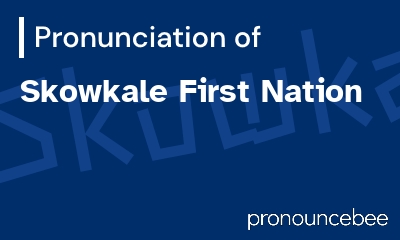 how to pronounce skowkale-first-nation feature image