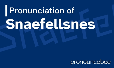 how to pronounce snaefellsnes feature image