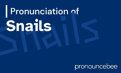 how to pronounce snails feature image