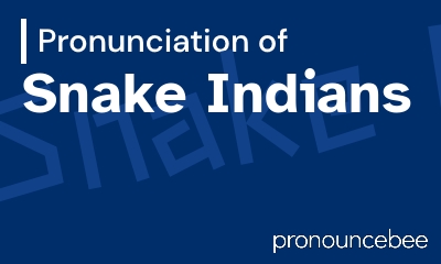 how to pronounce snake-indians feature image