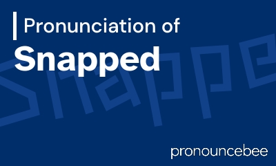 how to pronounce snapped feature image