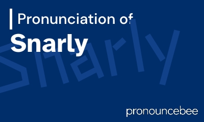 how to pronounce snarly feature image