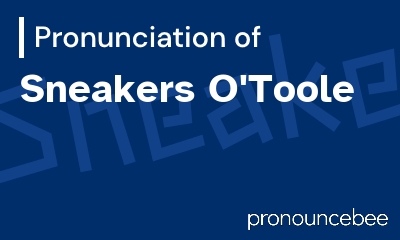 how to pronounce sneakers-o-toole feature image