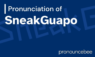 how to pronounce sneakguapo feature image