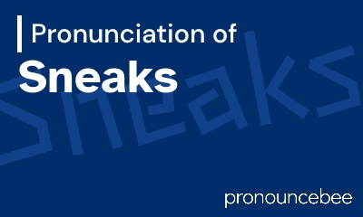 how to pronounce sneaks feature image