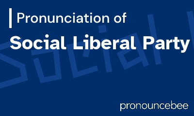 how to pronounce social-liberal-party feature image