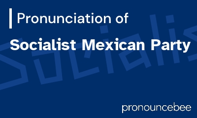 how to pronounce socialist-mexican-party feature image