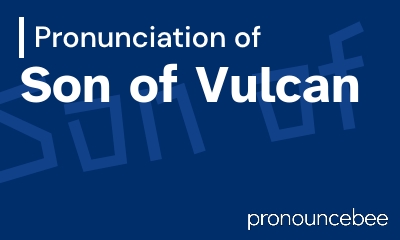 how to pronounce son-of-vulcan feature image