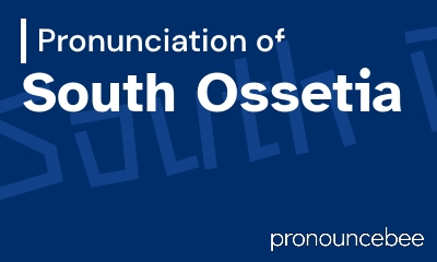 how to pronounce south-ossetia feature image