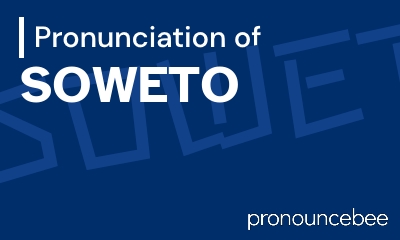 how to pronounce soweto feature image