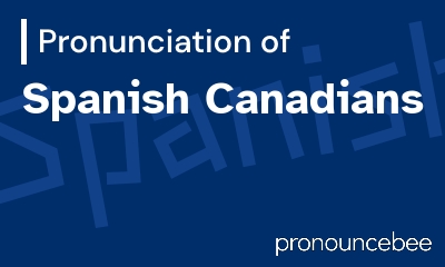 how to pronounce spanish-canadians feature image