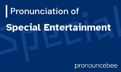 how to pronounce special-entertainment feature image
