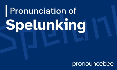 how to pronounce spelunking feature image