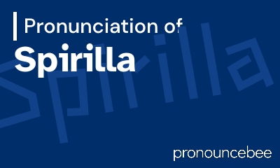 how to pronounce spirilla feature image
