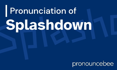 how to pronounce splashdown feature image