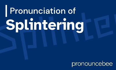 how to pronounce splintering feature image