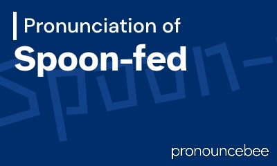 how to pronounce spoon-fed feature image