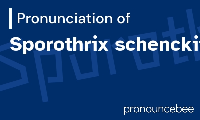 how to pronounce sporothrix-schenckii feature image