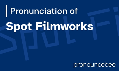 how to pronounce spot-filmworks feature image