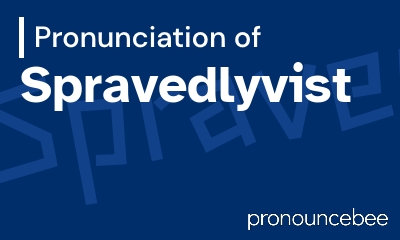 how to pronounce spravedlyvist feature image