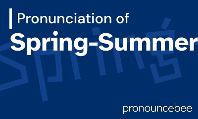 how to pronounce spring-summer feature image