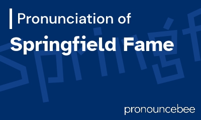 how to pronounce springfield-fame feature image