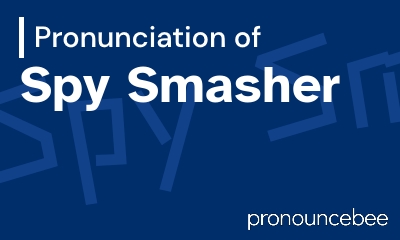 how to pronounce spy-smasher feature image