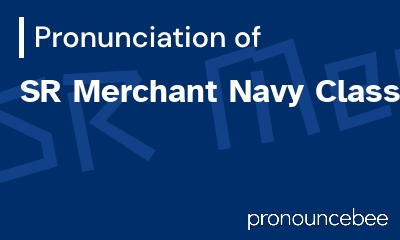how to pronounce sr-merchant-navy-class feature image