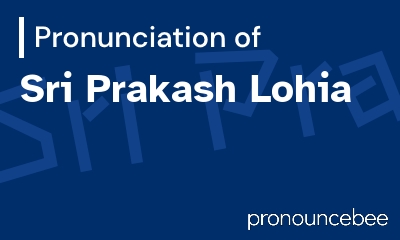 how to pronounce sri-prakash-lohia feature image