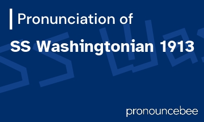 how to pronounce ss-washingtonian-1913 feature image