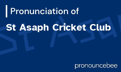 how to pronounce st-asaph-cricket-club feature image