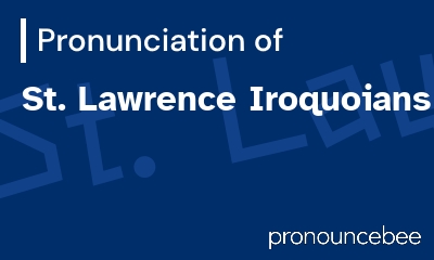 how to pronounce st-lawrence-iroquoians feature image