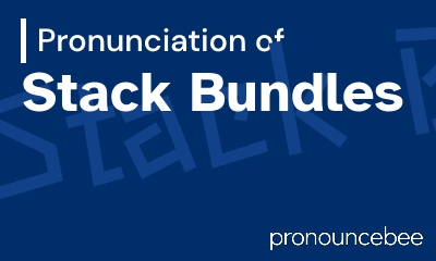 how to pronounce stack-bundles feature image