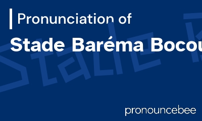 how to pronounce stade-bar-ma-bocoum feature image