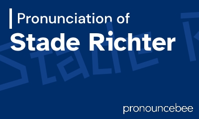 how to pronounce stade-richter feature image