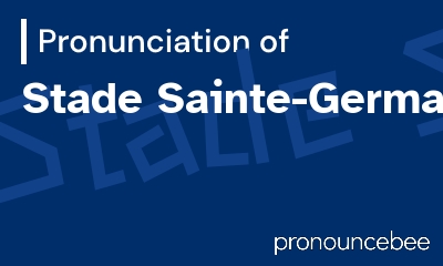 how to pronounce stade-sainte-germain feature image
