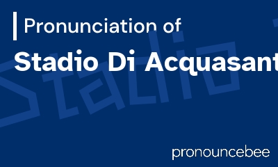how to pronounce stadio-di-acquasanta feature image