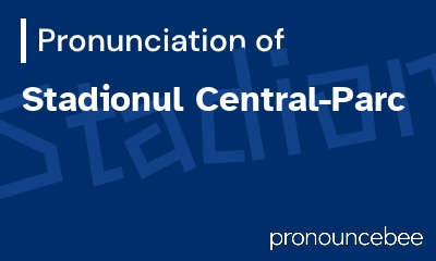 how to pronounce stadionul-central-parc feature image