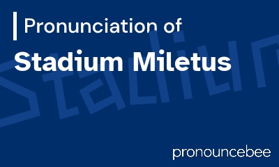 how to pronounce stadium-miletus feature image