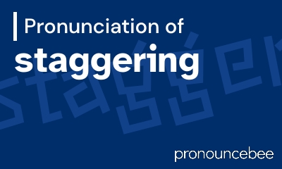 how to pronounce staggering feature image