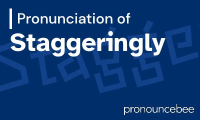 how to pronounce staggeringly feature image