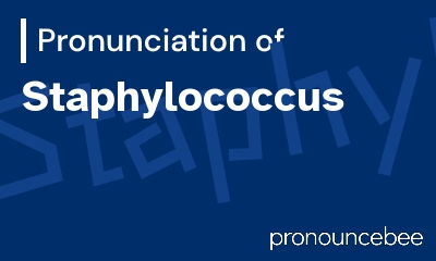 how to pronounce staphylococcus feature image