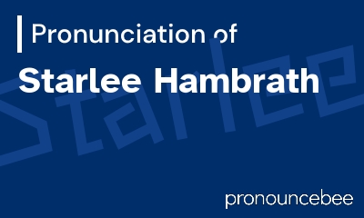 how to pronounce starlee-hambrath feature image