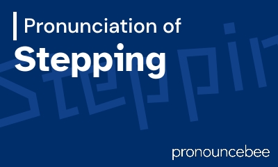 how to pronounce stepping feature image