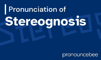 how to pronounce stereognosis feature image