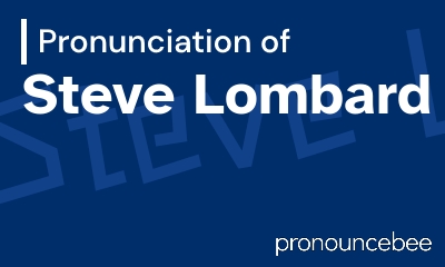 how to pronounce steve-lombard feature image