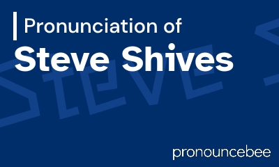 how to pronounce steve-shives feature image