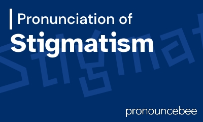 how to pronounce stigmatism feature image