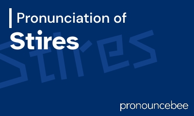 how to pronounce stires feature image