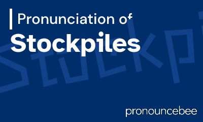 how to pronounce stockpiles feature image